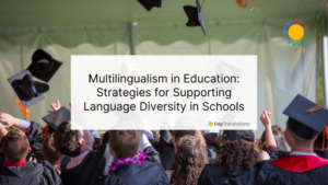 Multilingualism in Education: Strategies for Supporting Language Diversity in Schools