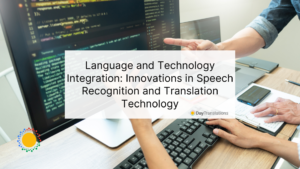 Language and Technology Integration: Innovations in Speech Recognition and Translation Technology