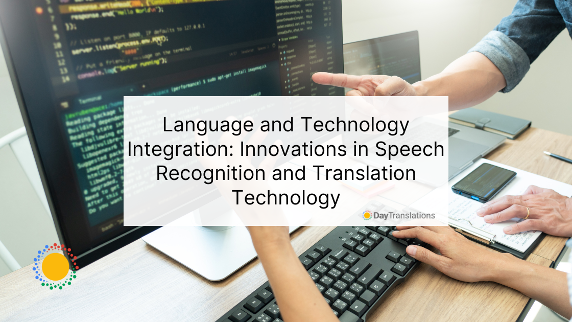 Language and Technology Integration: Innovations in Speech Recognition and Translation Technology